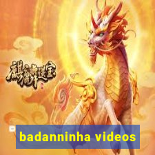 badanninha videos